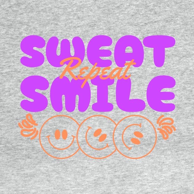 Sweat, Smile, Repeat by Witty Wear Studio